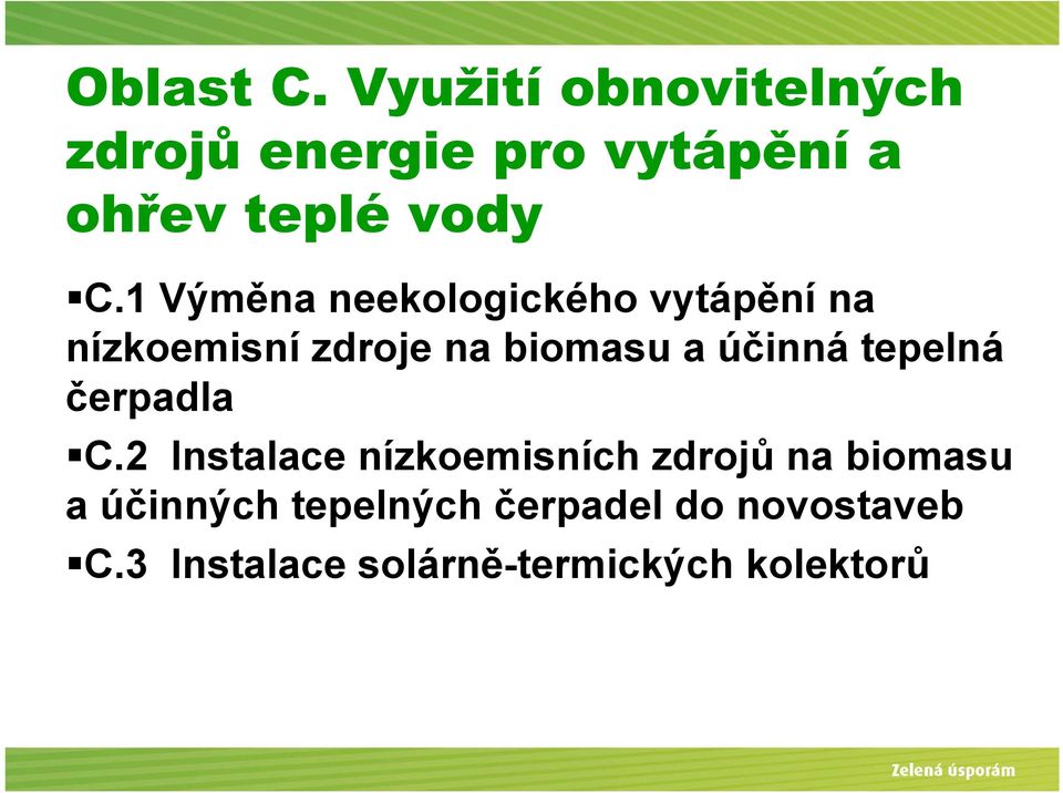 1 Výměna neekologického vytápění na nízkoemisní zdroje na biomasu a účinná