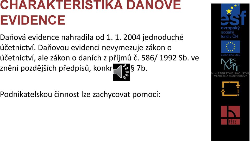 Daňovou evidenci nevymezuje zákon o účetnictví, ale zákon o daních z