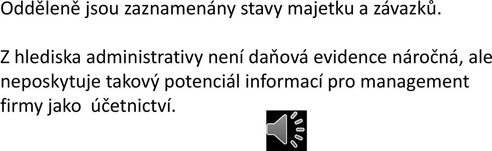 Z hlediska administrativy není daňová evidence