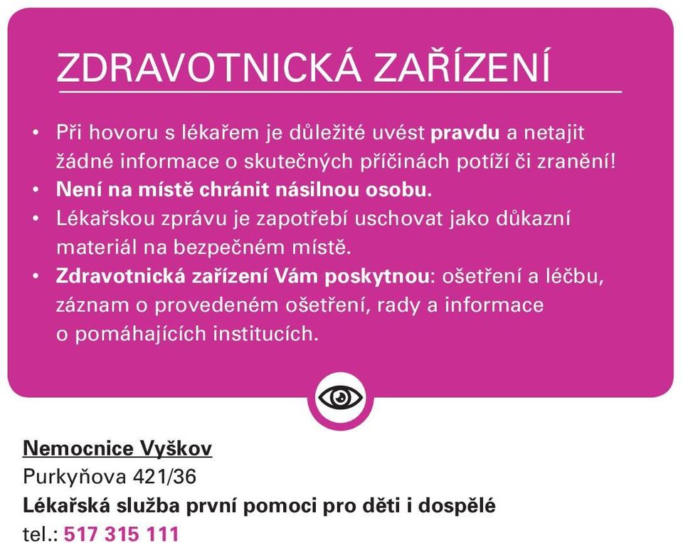 Lékařskou zprávu je zapotřebí uschovat jako důkazní materiál na bezpečném místě.