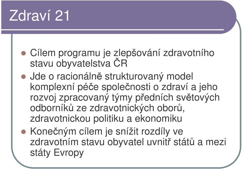pedních svtových odborník ze zdravotnických obor, zdravotnickou politiku a ekonomiku