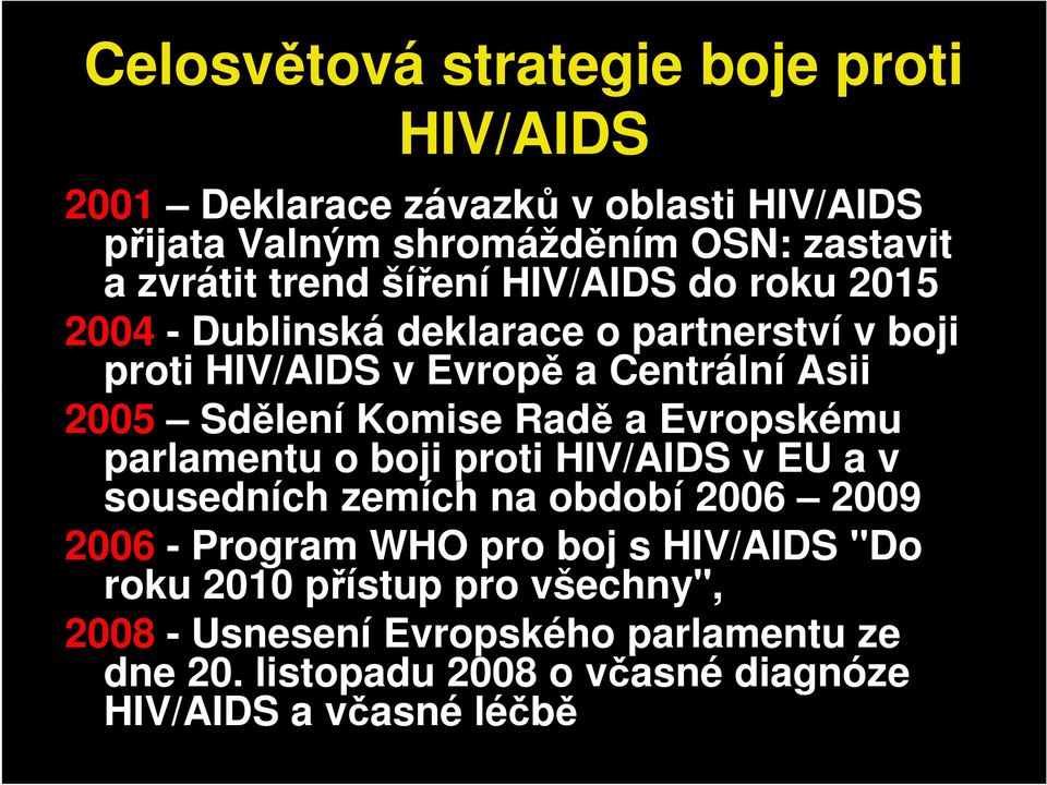 Komise Radě a Evropskému parlamentu o boji proti HIV/AIDS v EU a v sousedních zemích na období 2006 2009 2006 - Program WHO pro boj s