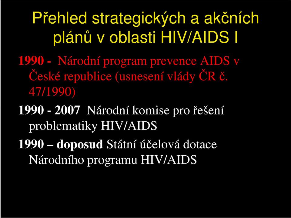 č. 47/1990) 1990-2007 Národní komise pro řešení problematiky