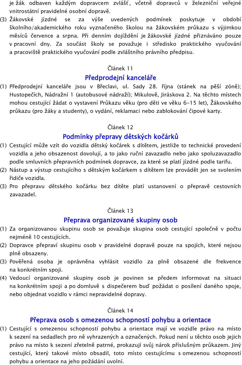 Při denním dojíždění je žákovské jízdné přiznáváno pouze v pracovní dny.