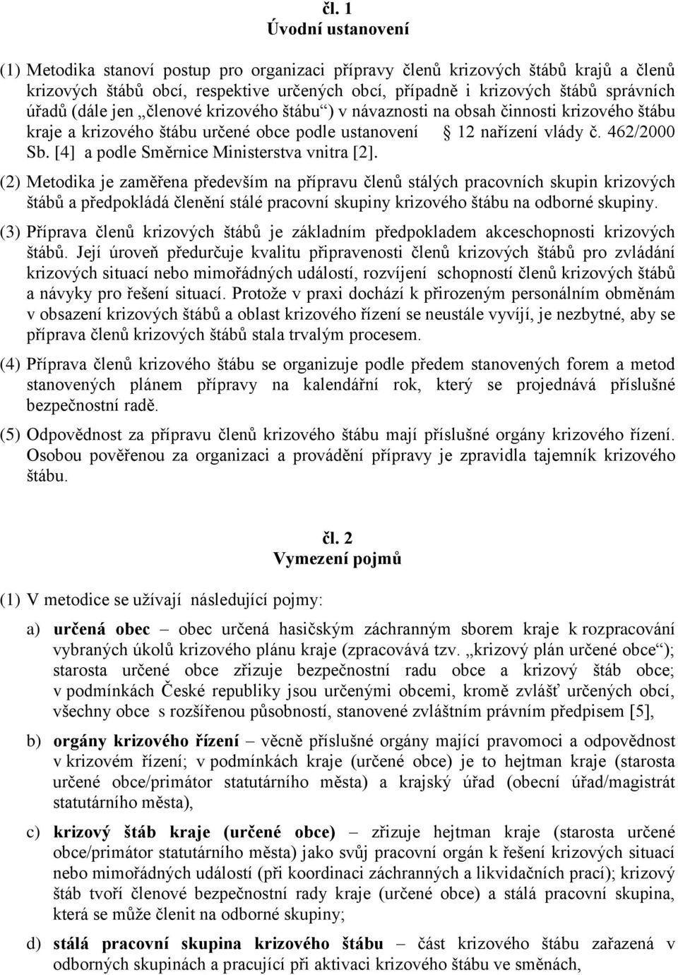 [4] a podle Směrnice Ministerstva vnitra [2].