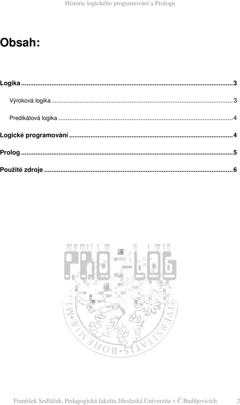 ..4 Prolog...5 Použité zdroje.