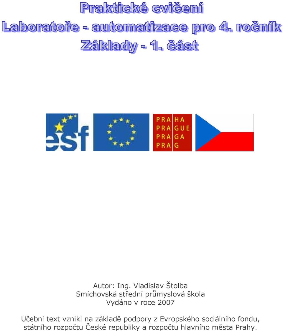 Vydáno v roce 2007 Učební text vznikl na základě