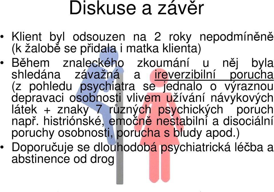 osobnosti vlivem užívání návykových látek + znaky 7 různých psychických poruch např.
