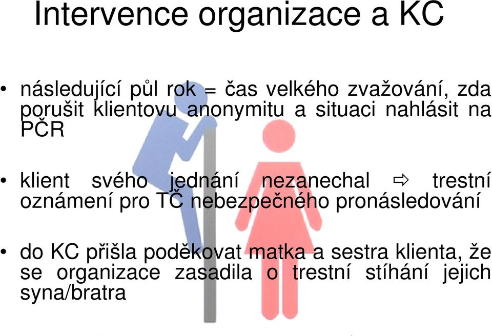 nezanechal trestní oznámení pro TČ nebezpečného pronásledování do KC přišla