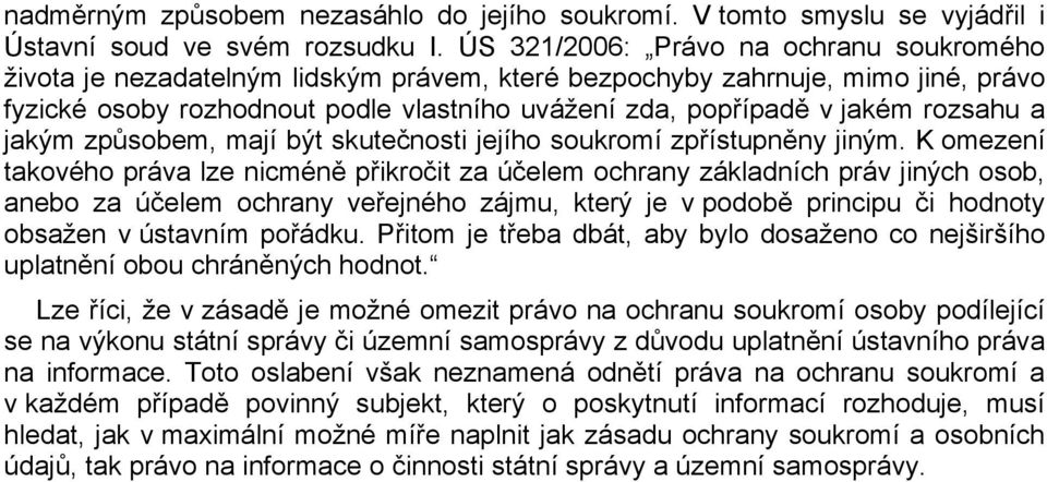 rozsahu a jakým způsobem, mají být skutečnosti jejího soukromí zpřístupněny jiným.