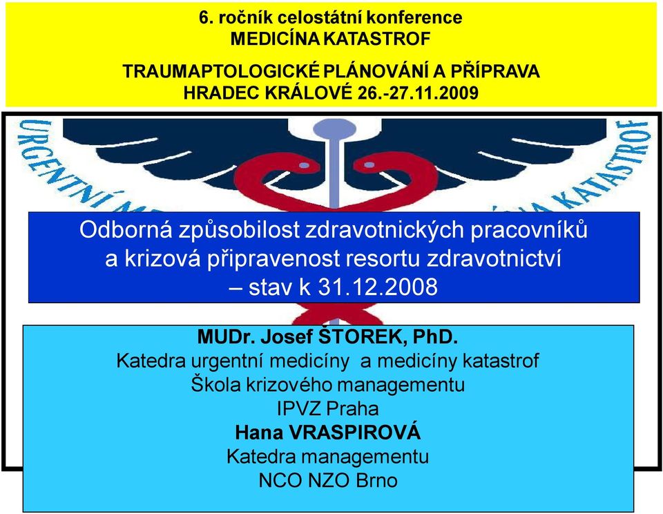 2009 Odborná způsobilost zdravotnických pracovníků a krizová připravenost resortu zdravotnictví