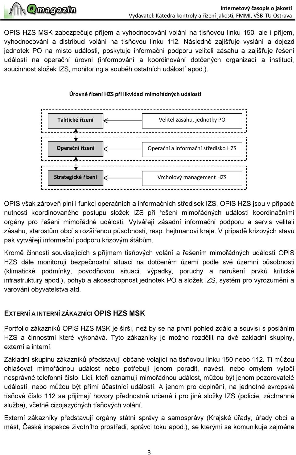 MANAGEMENT JAKOSTI U HASIČSKÉHO ZÁCHRANNÉHO SBORU ČR: OPERAČNÍ A INFORMAČNÍ  STŘEDISKA, JEJICH ZÁKAZNÍCI A PROCESY - PDF Free Download