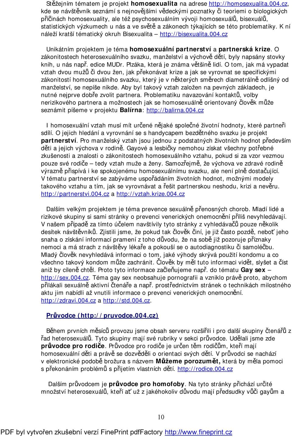 nás a ve světě a zákonech týkajících se této problematiky. K ní náleží kratší tématický okruh Bisexualita http://bisexualita.004.
