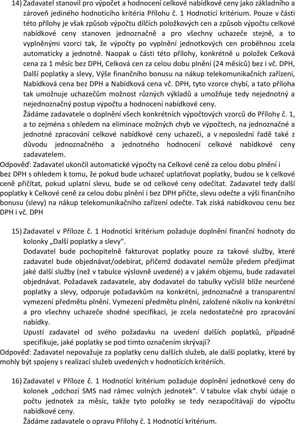 výpočty po vyplnění jednotkových cen proběhnou zcela automaticky a jednotně.