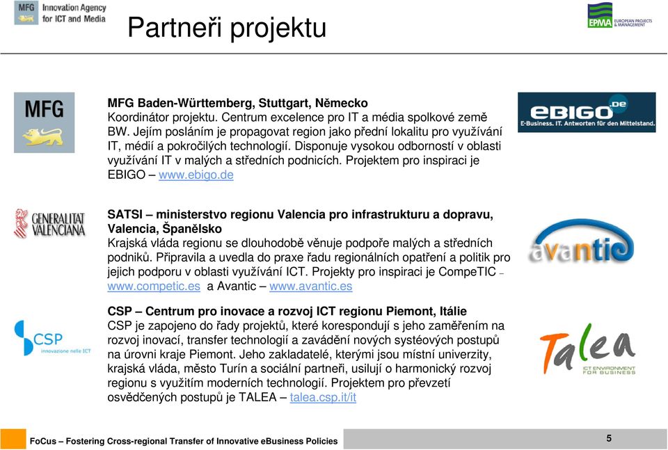 Projektem pro inspiraci je EBIGO www.ebigo.