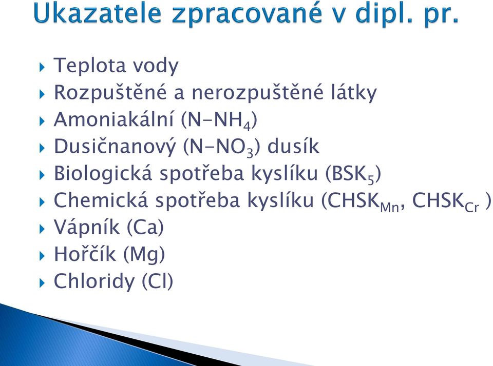 Biologická spotřeba kyslíku (BSK 5 ) Chemická