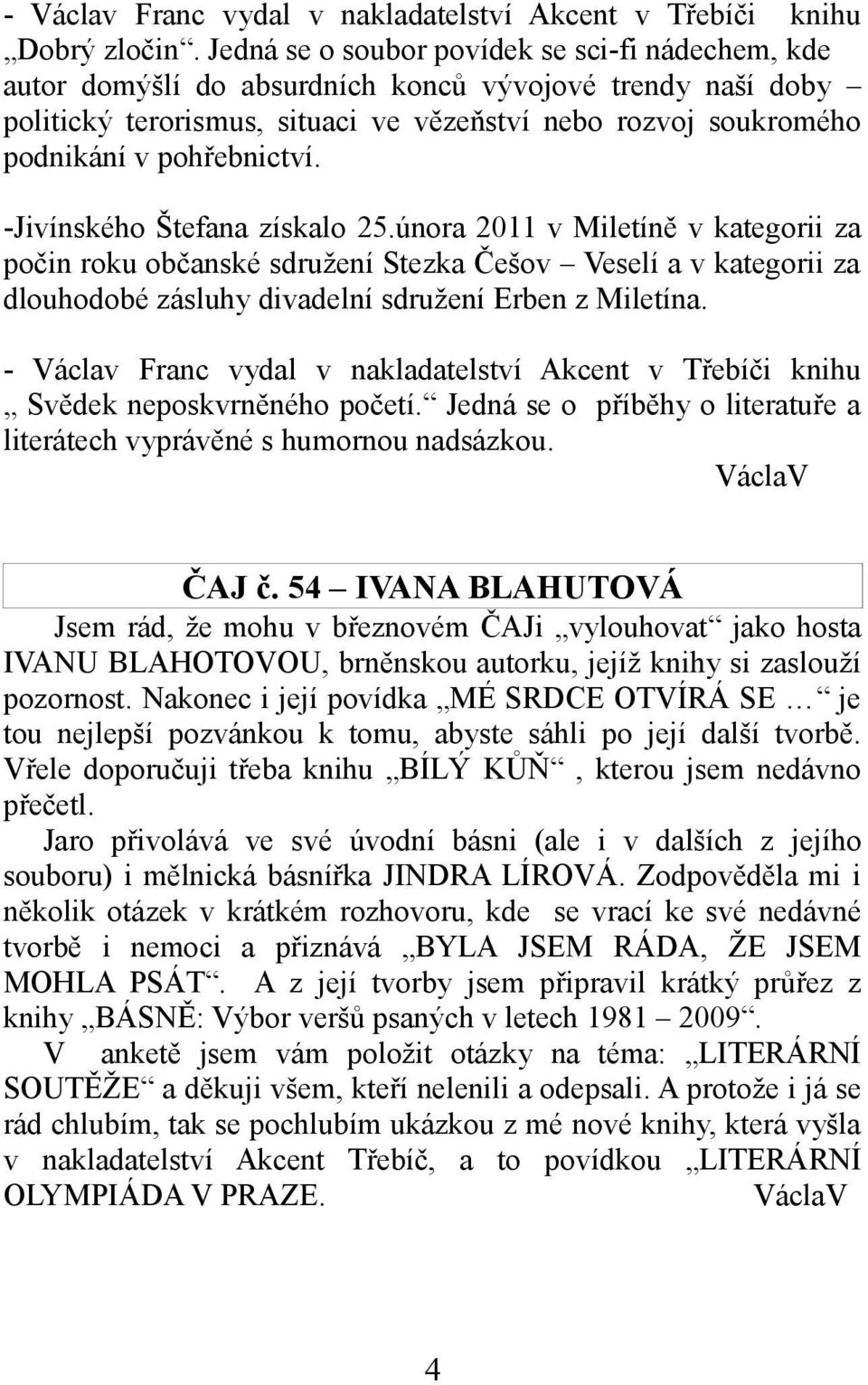 pohřebnictví. -Jivínského Štefana získalo 25.