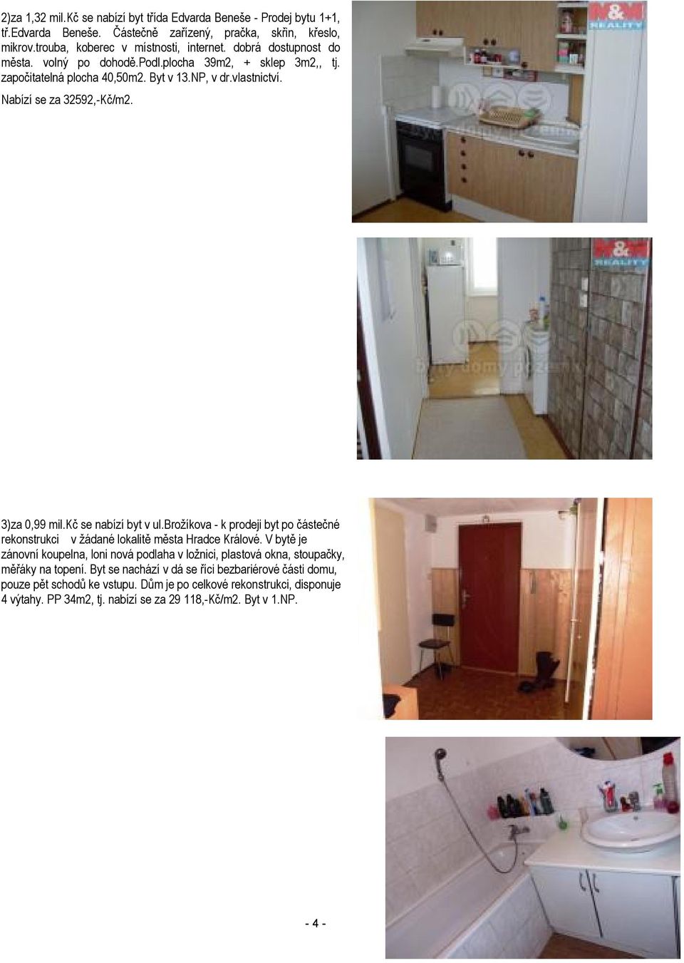 kč se nabízí byt v ul.brožíkova - k prodeji byt po částečné rekonstrukci v žádané lokalitě města Hradce Králové.