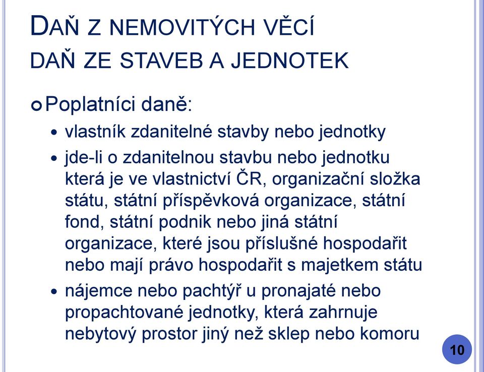 podnik nebo jiná státní organizace, které jsou příslušné hospodařit nebo mají právo hospodařit s majetkem státu