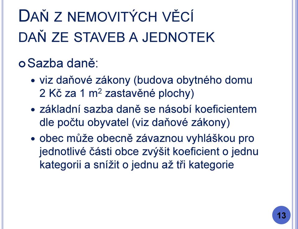 obyvatel (viz daňové zákony) obec může obecně závaznou vyhláškou pro jednotlivé