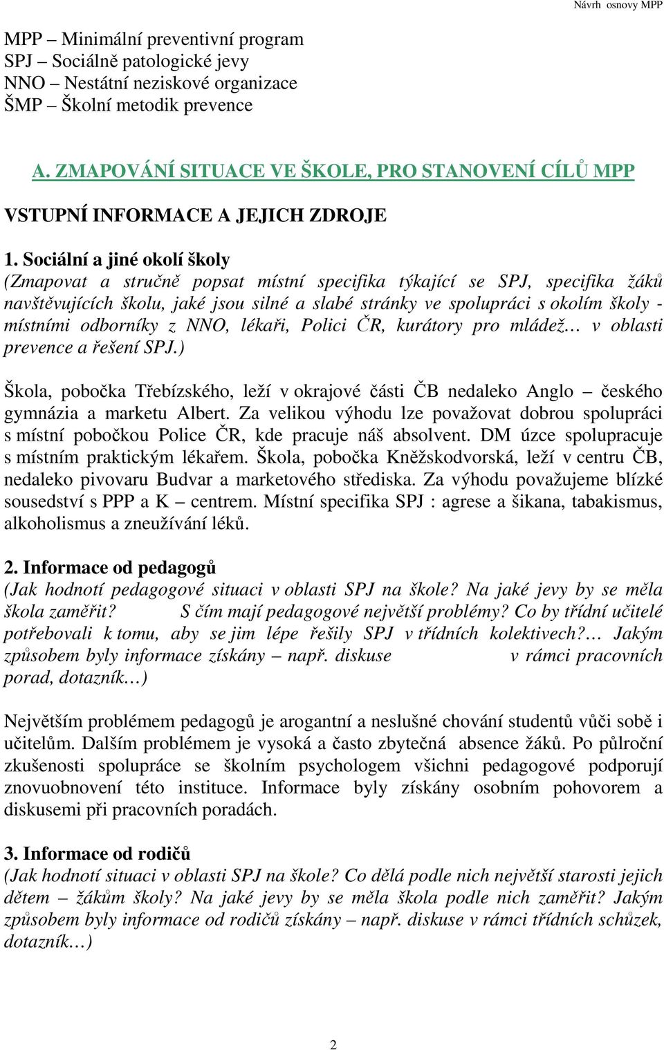 Sociální a jiné okolí školy (Zmapovat a stručně popsat místní specifika týkající se SPJ, specifika žáků navštěvujících školu, jaké jsou silné a slabé stránky ve spolupráci s okolím školy - místními