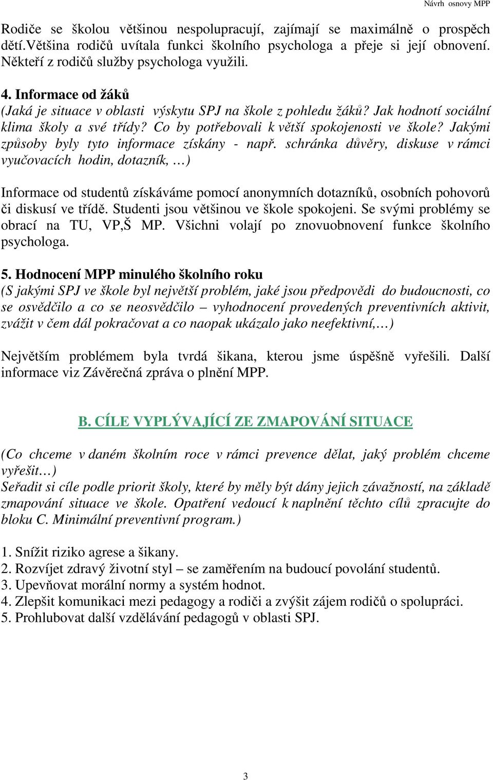 Jakými způsoby byly tyto informace získány - např.