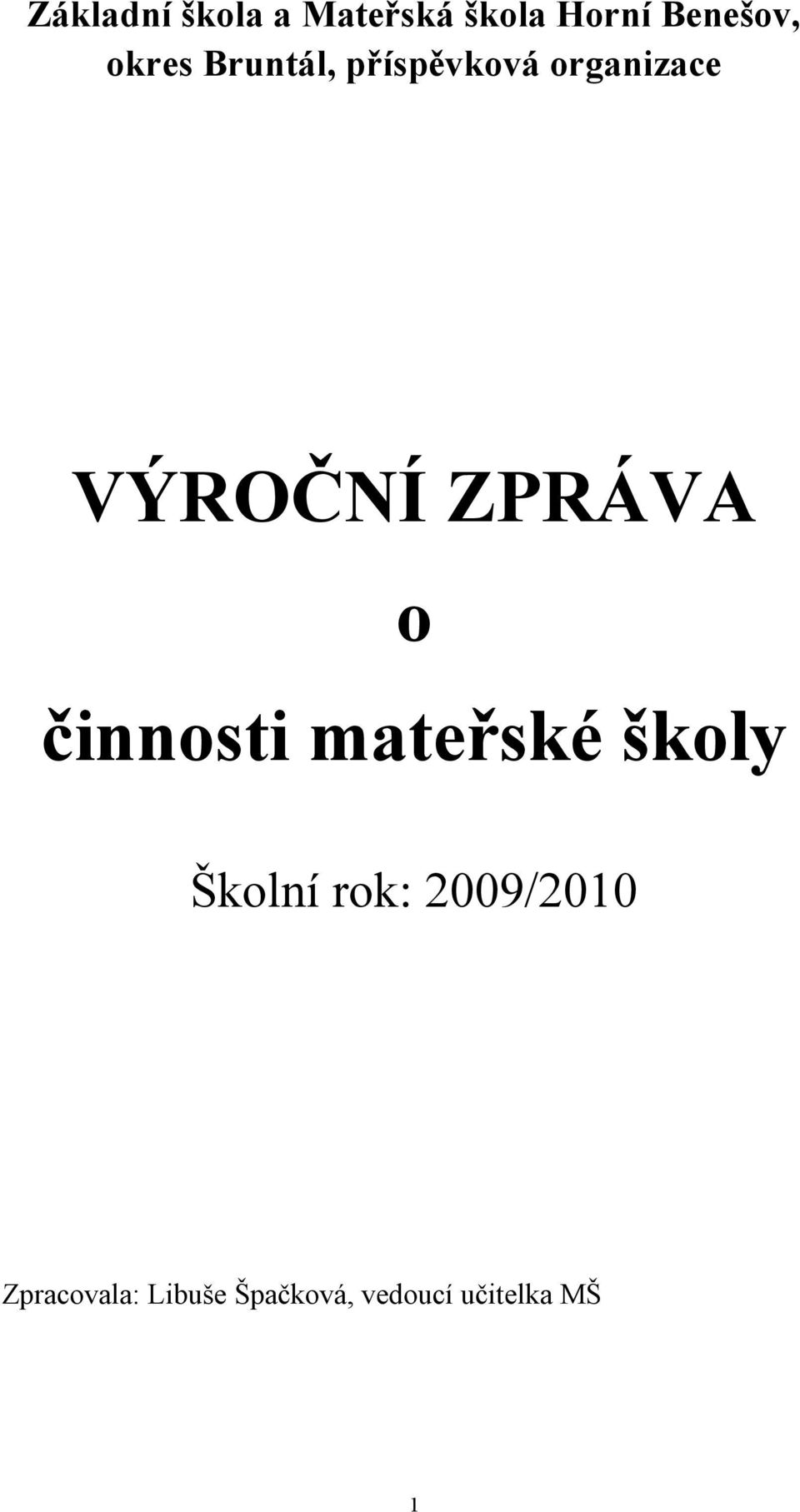 ZPRÁVA o mateřské školy Školní rok: 2009/2010