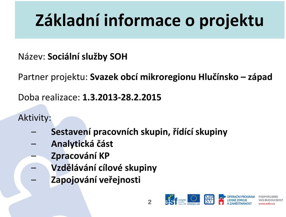 2013-28.2.2015 Aktivity: Sestavení pracovních skupin, řídící skupiny