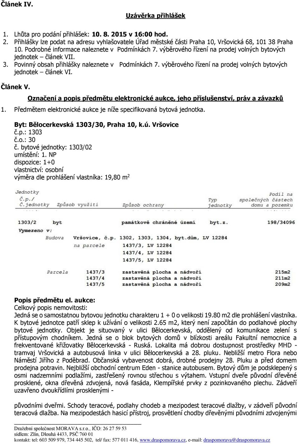 výběrového řízení na prodej volných bytových jednotek článek VI. Článek V. Označení a popis předmětu elektronické aukce, jeho příslušenství, práv a závazků 1.