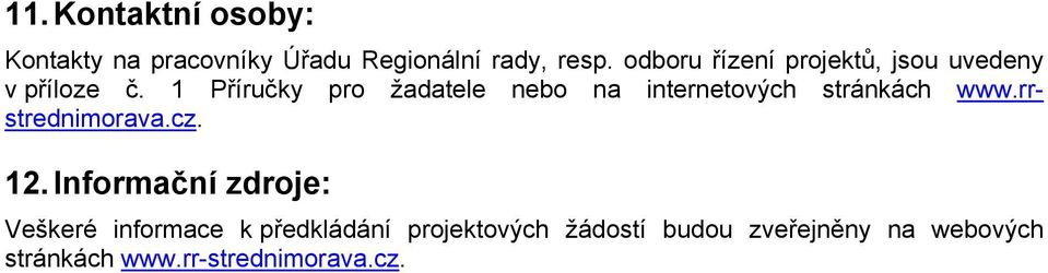 1 Příručky pro žadatele nebo na internetových stránkách www.rrstrednimorava.cz. 12.