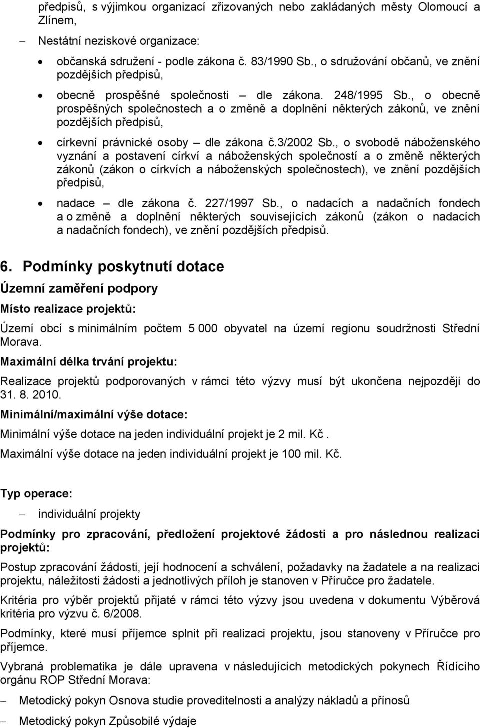 , o obecně prospěšných společnostech a o změně a doplnění některých zákonů, ve znění pozdějších předpisů, církevní právnické osoby dle zákona č.3/2002 Sb.