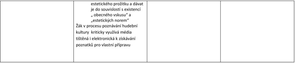 procesu poznávání hudební kultury kriticky využívá