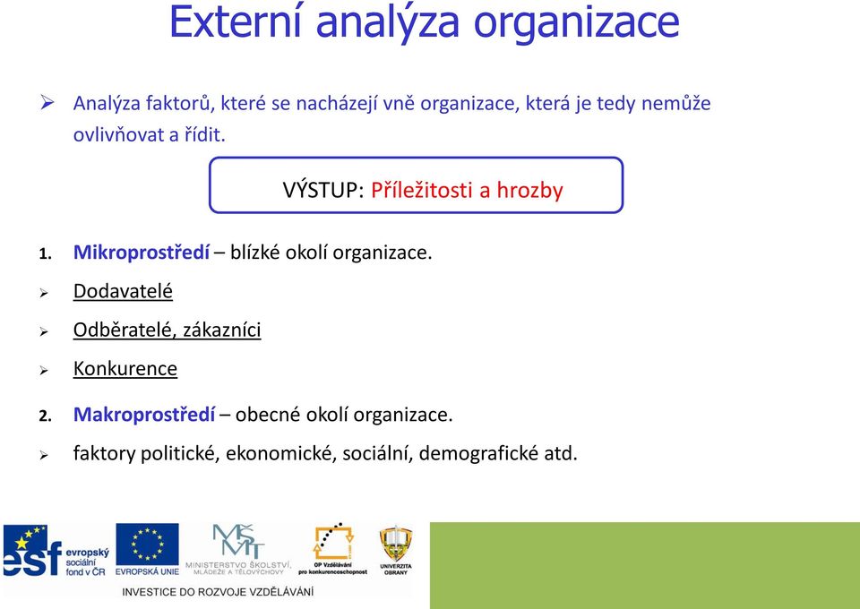 Mikroprostředí blízké okolí organizace.