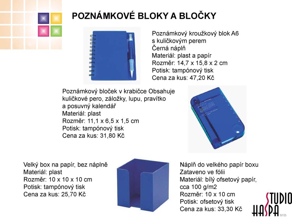 14,7 x 15,8 x 2 cm Cena za kus: 47,20 Kč Velký box na papír, bez náplně Rozměr: 10 x 10 x 10 cm Cena za kus: 25,70 Kč Náplň do