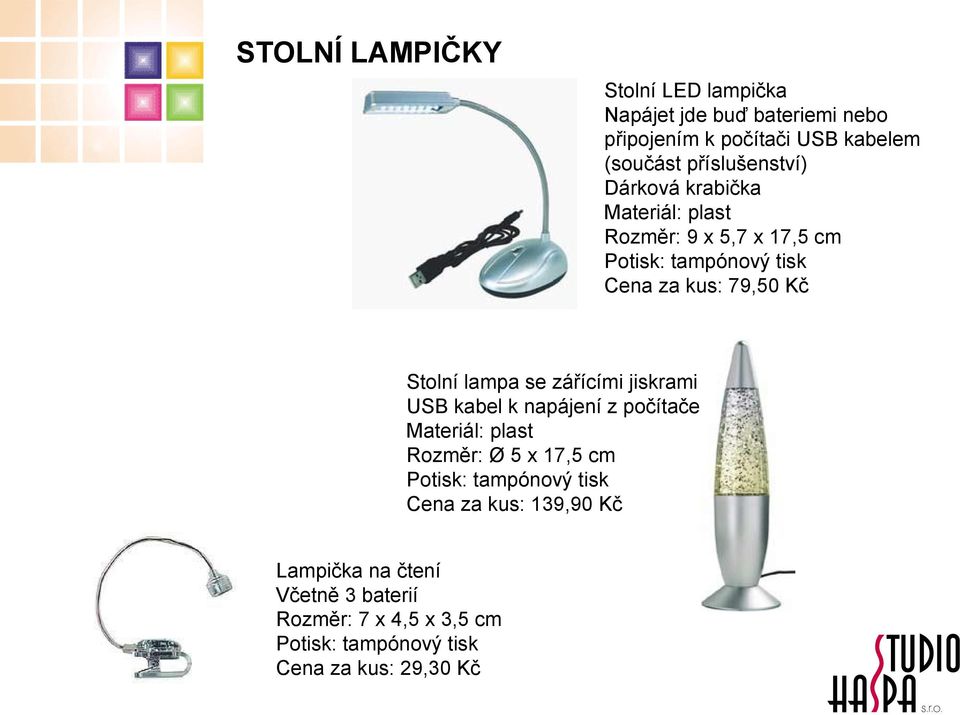 Kč Stolní lampa se zářícími jiskrami USB kabel k napájení z počítače Rozměr: Ø 5 x 17,5 cm Cena