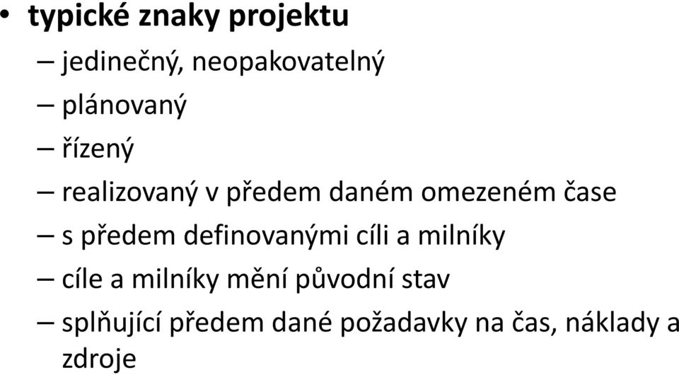 spředem definovanými cíli a milníky cíle a milníky mění