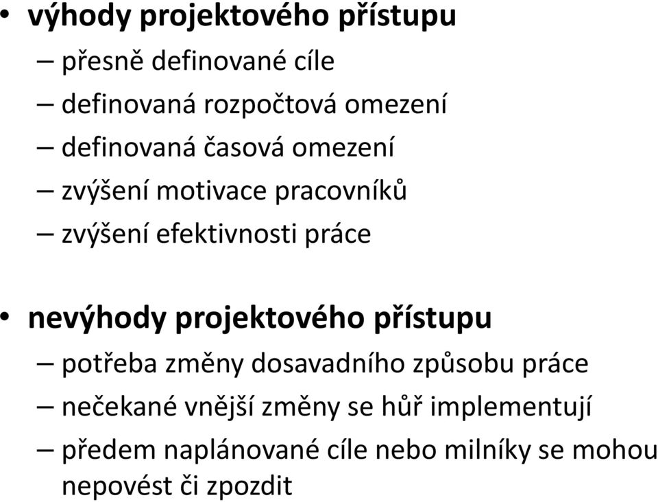 nevýhody projektového přístupu potřeba změny dosavadního způsobu práce nečekané