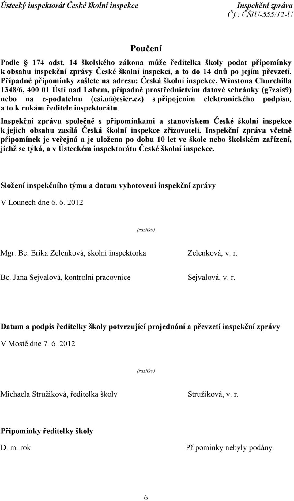 cz) s připojením elektronického podpisu, a to k rukám ředitele inspektorátu.