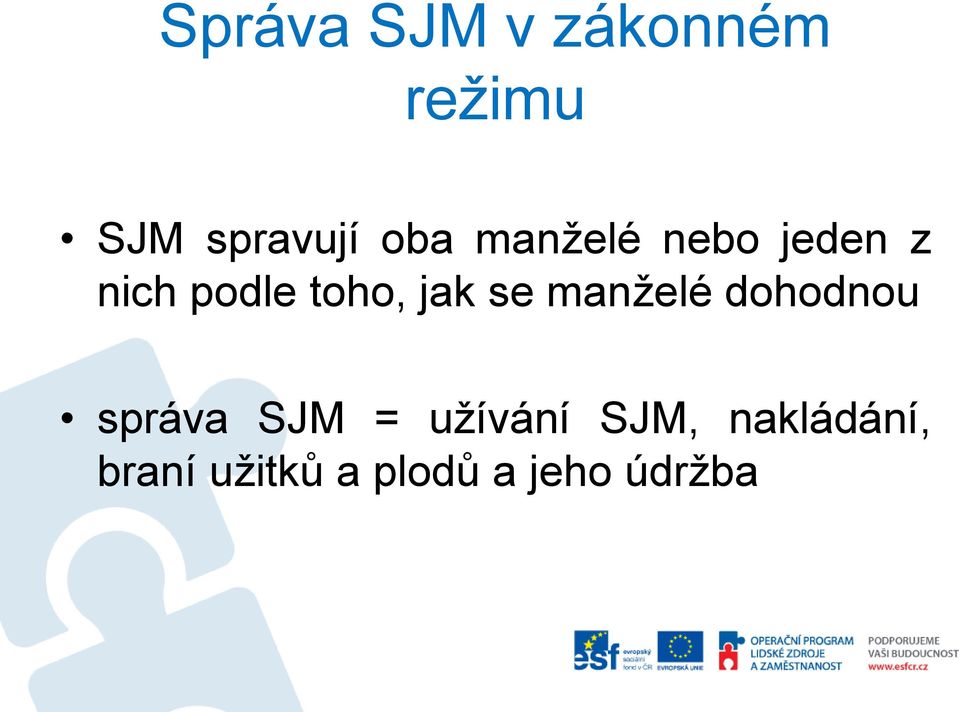 jak se manželé dohodnou správa SJM = užívání