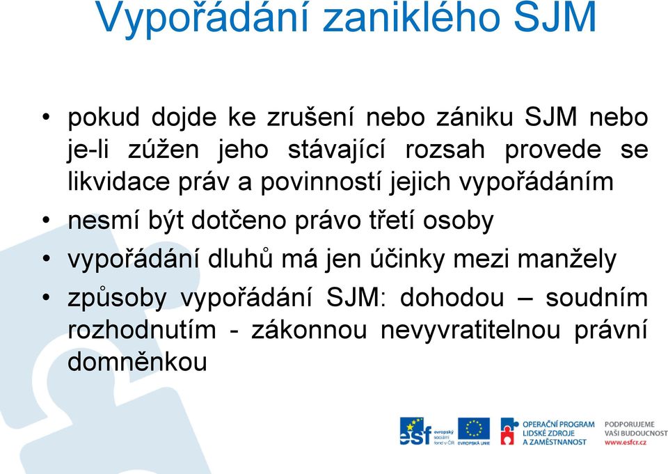 nesmí být dotčeno právo třetí osoby vypořádání dluhů má jen účinky mezi manžely