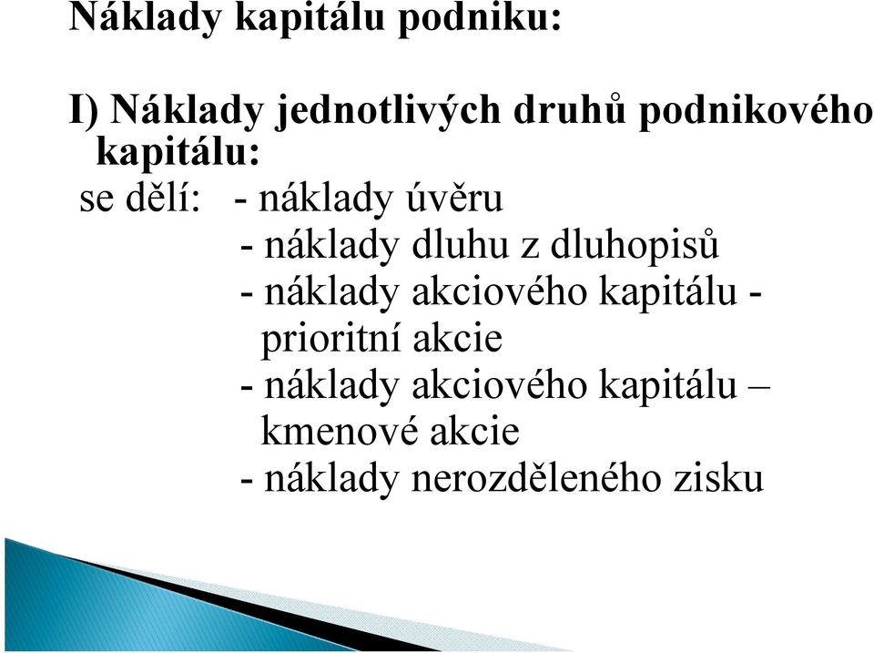 z dluhopisů - náklady akciového kapitálu - prioritní akcie -