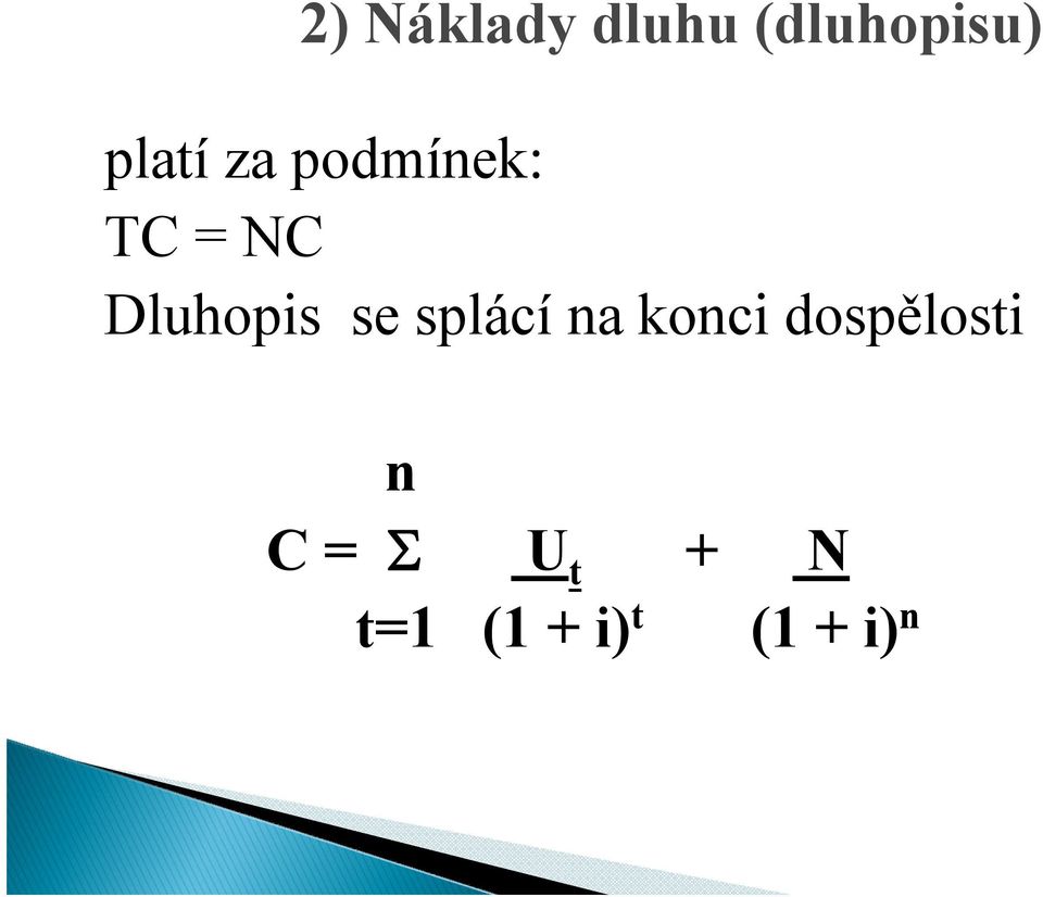 Dluhopis se splácí na konci