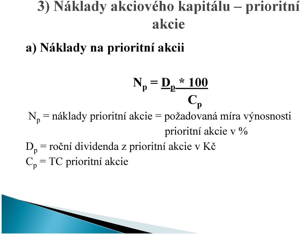 akcie = požadovaná míra výnosnosti prioritní akcie v % D p =