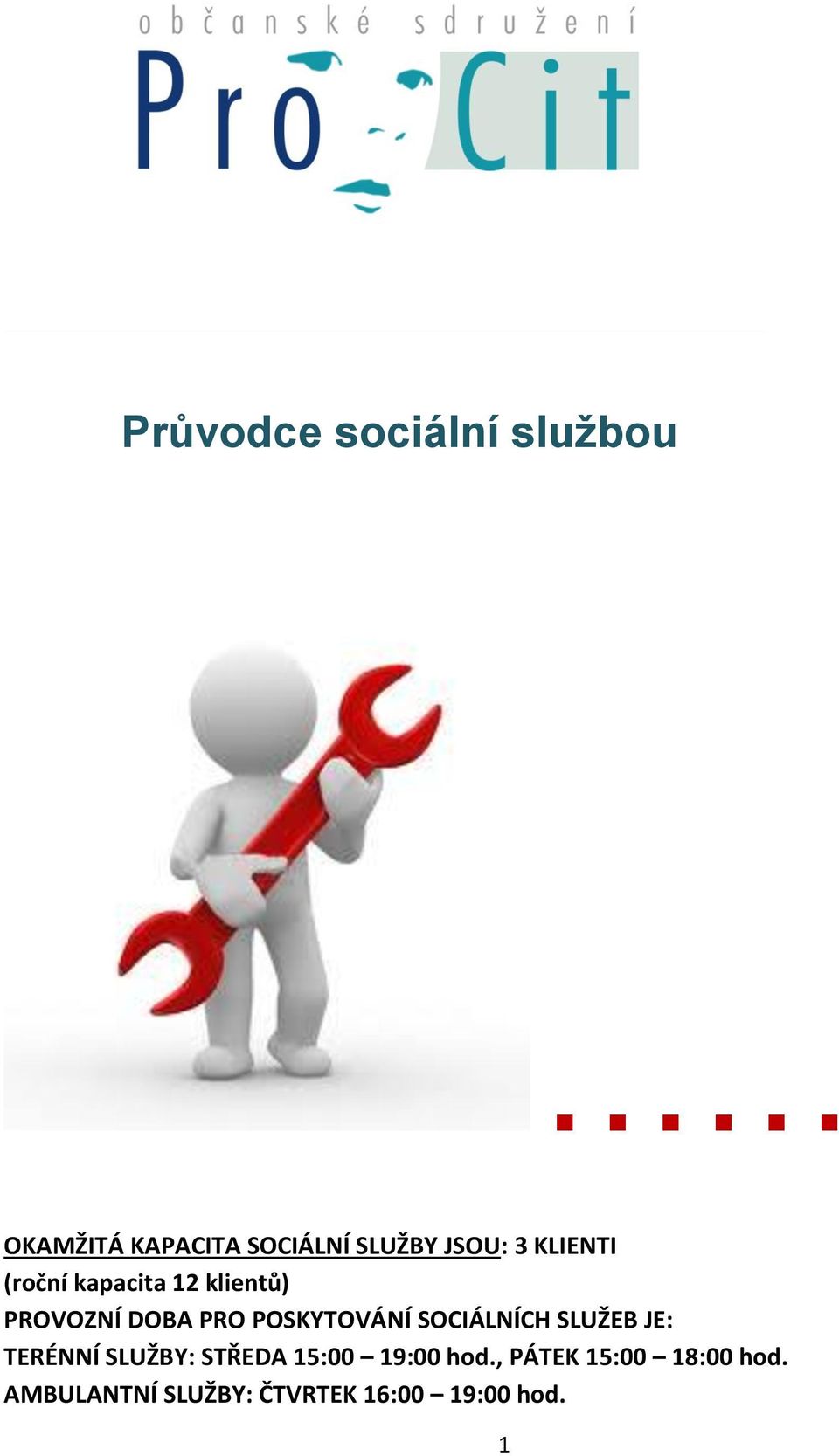 POSKYTOVÁNÍ SOCIÁLNÍCH SLUŽEB JE: TERÉNNÍ SLUŽBY: STŘEDA 15:00