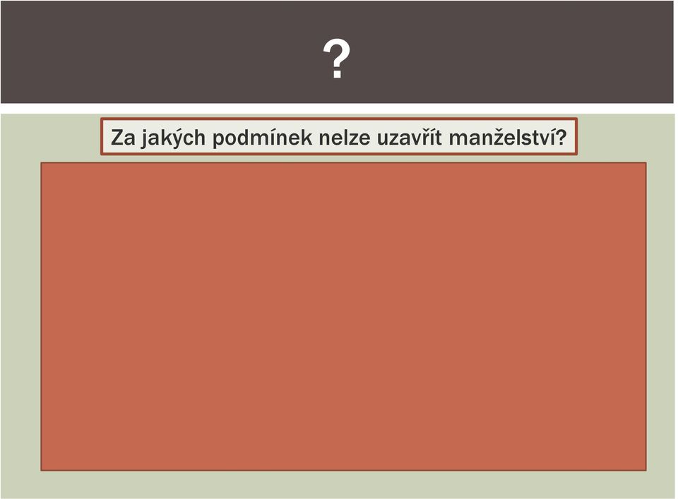 způsobilosti k právním úkonům PŘEKÁŽKA NESVÉPRAVNOSTI mezi předky a potomky a mezi sourozenci, mezi poručníkem a