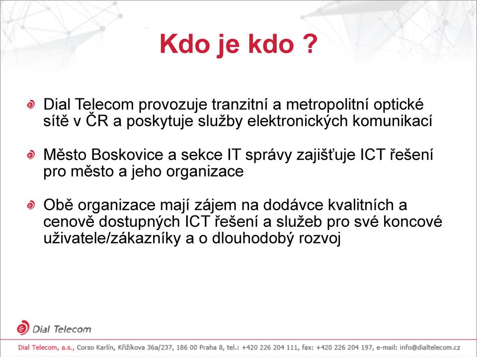 elektronických komunikací Město Boskovice a sekce IT správy zajišťuje ICT řešení pro