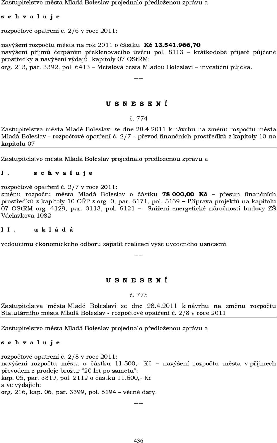 774 Zastupitelstva města Mladé Boleslavi ze dne 28.4.2011 k návrhu na změnu rozpočtu města Mladá Boleslav - rozpočtové opatření č.