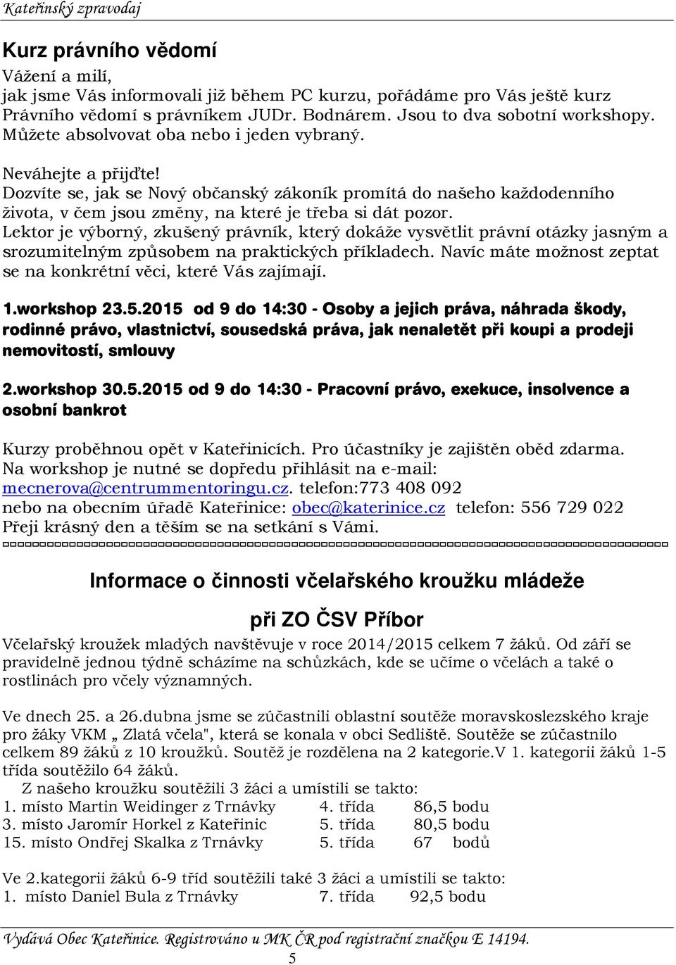 Lektor je výborný, zkušený právník, který dokáže vysvětlit právní otázky jasným a srozumitelným způsobem na praktických příkladech. Navíc máte možnost zeptat se na konkrétní věci, které Vás zajímají.