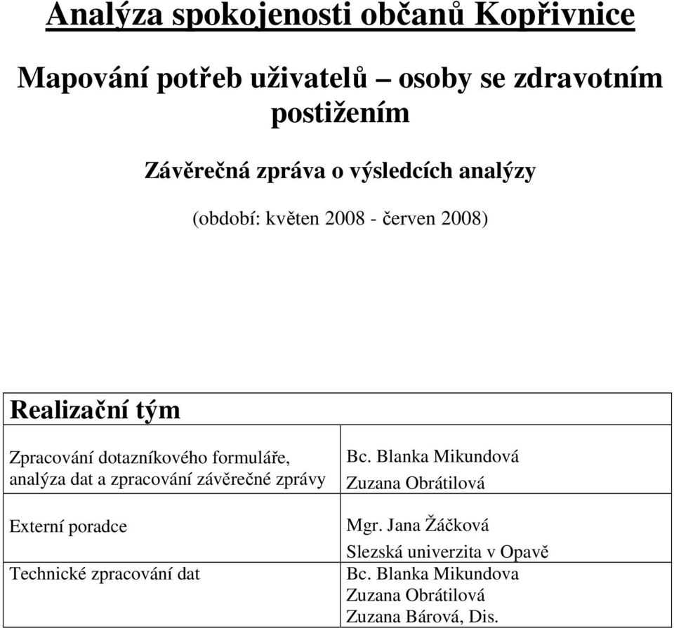zpracování závěrečné zprávy Externí poradce Technické zpracování dat Bc.