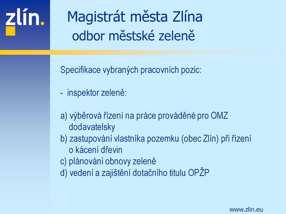 zastupování vlastníka pozemku (obec Zlín) při řízení o kácení